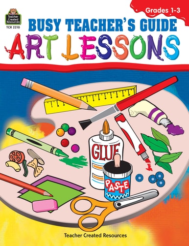 Busy Teacher's Guide: Art Lessons | Michelle M. Teacher Created Resources Staff
