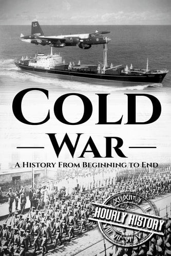 Book cover of 'Cold War: A History From Beginning to End' with images of an airplane over a ship and people marching.