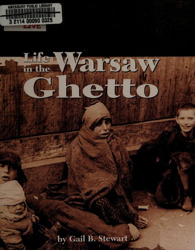 Life in the Warsaw Ghetto by Gail Stewart