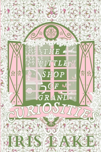 The Little Shop of Grand Curiosities (Tales from the Faraway North) by Iris Lake