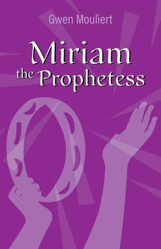 Miriam the Prophetess | Gwen Mouliert