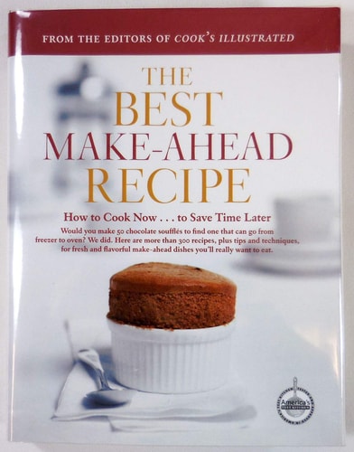 The Best Make-Ahead Recipe by America's Test Kitchen Staff, Cook's Illustrated Magazine Editors