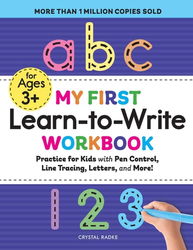 My First Learn-to-Write Workbook: Practice for Kids with Pen Control, Line Tracing, Letters, and More! by Crystal Radke