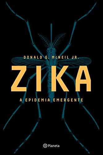 Zika. A Epidemia Emergente (Em Portuguese do Brasil) by Donald G. McNeil Jr.