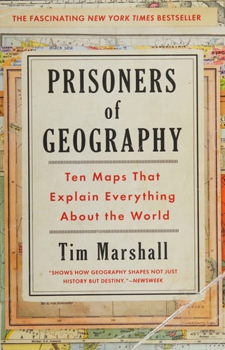 Prisoners of Geography: Ten Maps That Explain Everything About the World (Politics of Place) by Tim Marshall