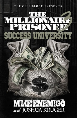The Millionaire Prisoner 3: Success University by Mike Enemigo, Josh Kruger