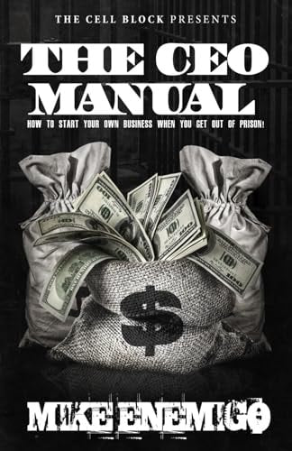 The CEO Manual: How to Start Your Own Business When You Get Out of Prison by Mike Enemigo