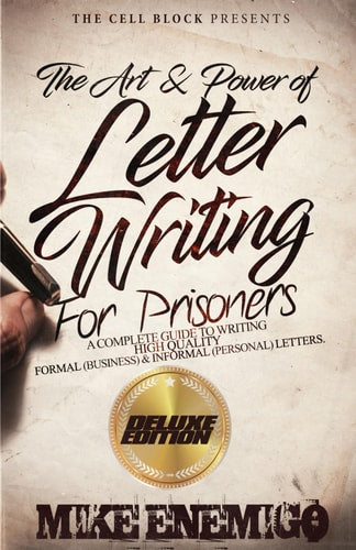The Art & Power of Letter Writing for Prisoners (Deluxe Edition): A Complete Guide to Writing High-Quality Formal (Business) & Informal (Personal) Letters by Mike Enemigo