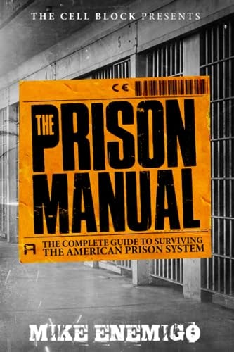 The Prison Manual: The Complete Guide to Surviving the American Prison System by Mike Enemigo