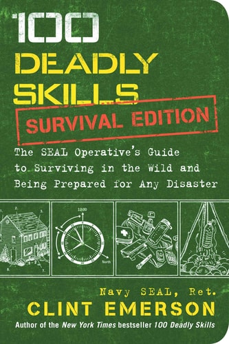 100 Deadly Skills: Survival Edition by Clint Emerson