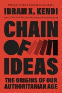 Chain of Ideas: The Origins of Our Authoritarian Age | Ibram X. Kendi