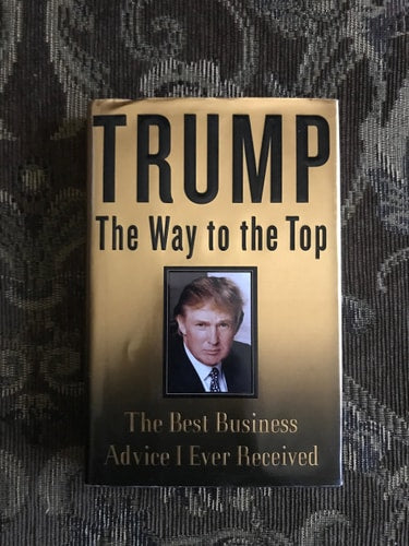Trump: The Way to the Top: The Best Business Advice I Ever Received