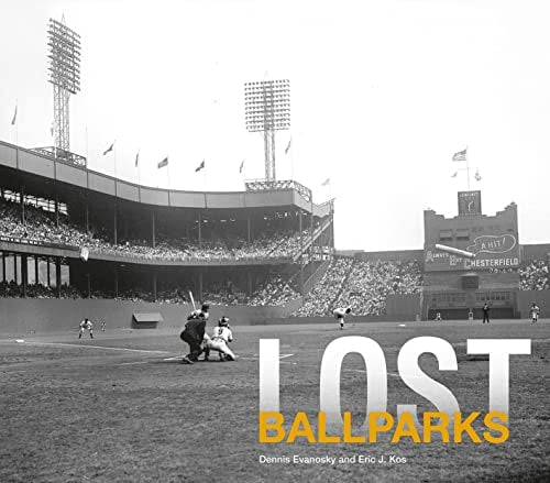 Lost Ballparks by Dennis Evanosky, Eric J. Kos