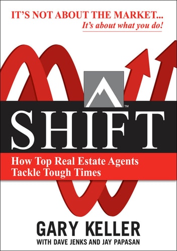 SHIFT: How Top Real Estate Agents Tackle Tough Times by Gary Keller, Dave Jenks & Jay Papasan