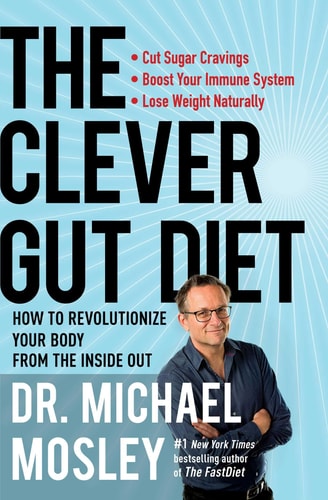 The Clever Gut Diet by Dr. Michael Mosley