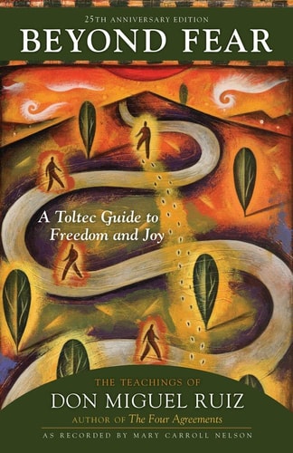 Beyond Fear by Don Miguel Ruiz