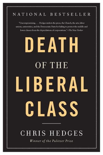 Death of the Liberal Class by Chris Hedges