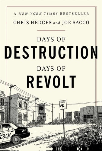 Days of Destruction, Days of Revolt by Chris Hedges & Joe Sacco