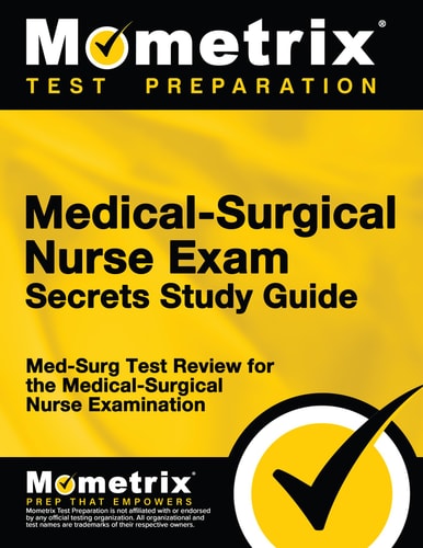 Medical-Surgical Nurse Exam Secrets Study Guide: Med-Surg Test Review for the Medical-Surgical Nurse Examination | Mometrix