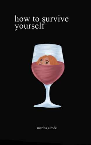 How to Survive Yourself by Marina Aimée