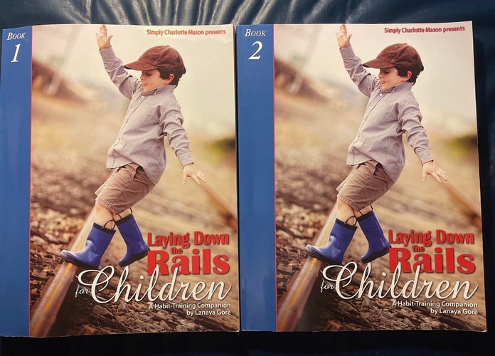 Laying Down the Rails for Children: A Habit-training Companion; Books 1 and 2 by Lanaya Gore