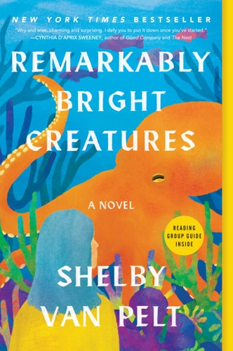 Remarkably Bright Creatures: A Novel | Shelby Van Pelt