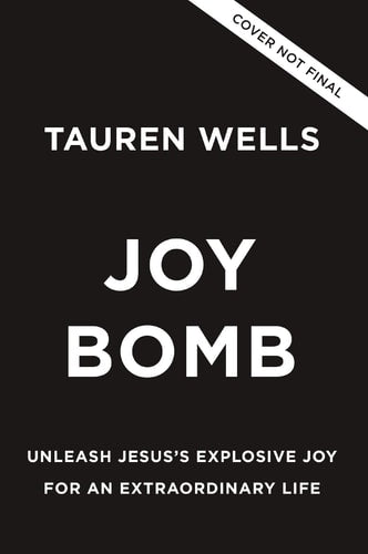 Joy Bomb: Unleash Jesus's Explosive Joy for an Extraordinary Life by Tauren Wells
