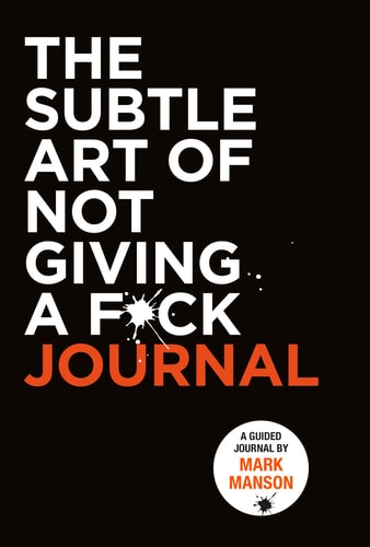 The Subtle Art of Not Giving a F*ck Journal | Mark Manson