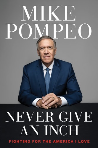 Never Give an Inch by Mike Pompeo