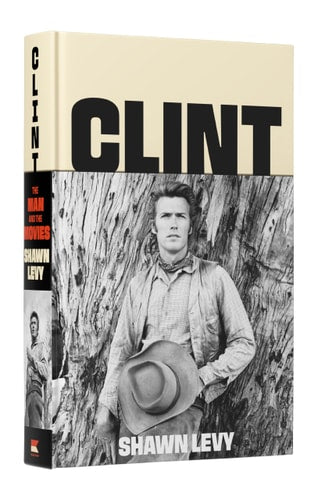 Clint: The Man and the Movies | Shawn Levy