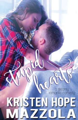 Book cover of 'Stupid Hearts' by Kristen Hope Mazzola featuring a couple embracing.