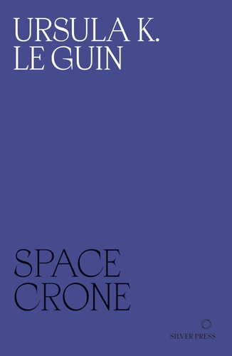 Space Crone | Ursula K. Le Guin