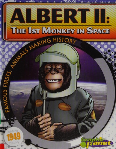 Albert II [Graphic Planet | Famous Firsts: Animals Making History]: The 1st Monkey in Space | Joeming Dunn