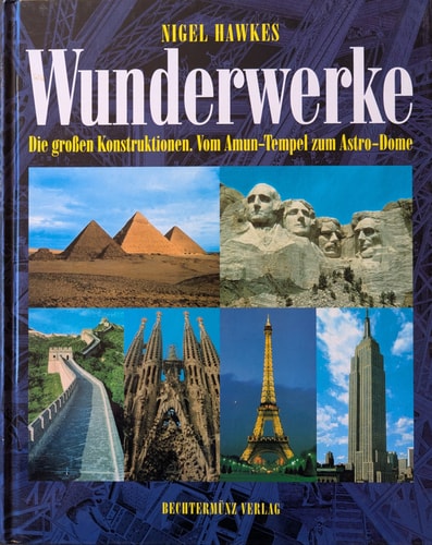 Wunderwerke: Die Großen Konstruktionen: Vom Amun Tempel Zum Astrodome by unknown