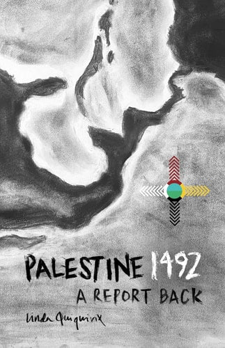 Palestine 1492: A Report Back by Linda Quiquivix