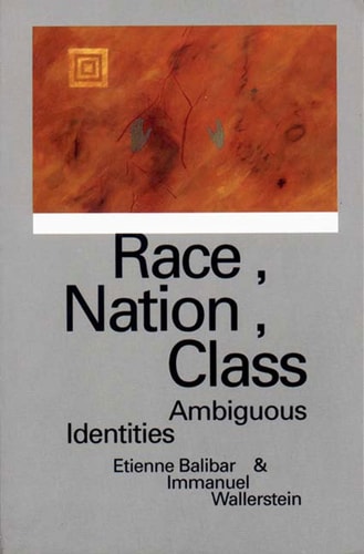 Race, Nation, Class: Ambiguous Identities | Étienne Balibar & Immanuel Maurice Wallerstein