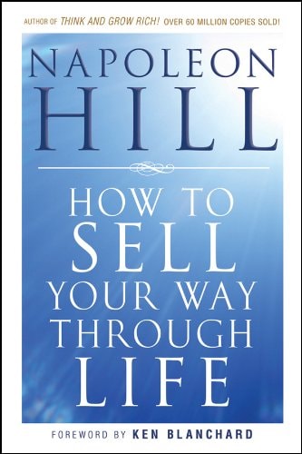 How To Sell Your Way Through Life by Napoleon Hill