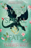 Book cover of 'Every Spiral of Fate' by Tahereh Mafi with a dragon and floral design.