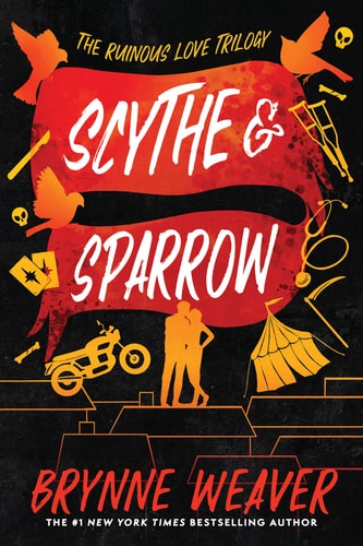 Scythe & Sparrow: The Ruinous Love Trilogy (The Ruinous Love Trilogy, 3) by Brynne Weaver
