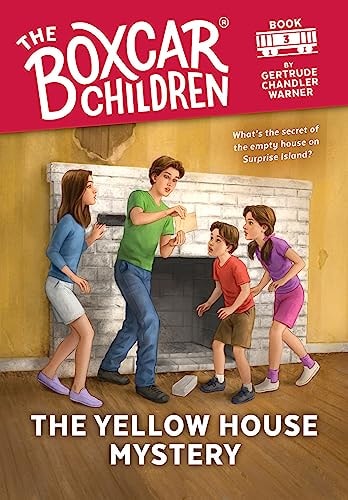 The Yellow House Mystery [Book 3: Boxcar Children Mysteries]: The Boxcar Children | Gertrude Chandler Warner