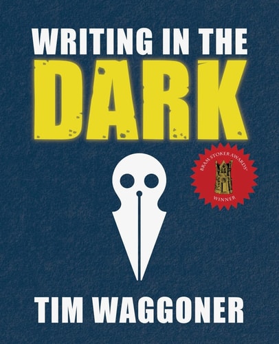 Writing in the Dark | Tim Waggoner