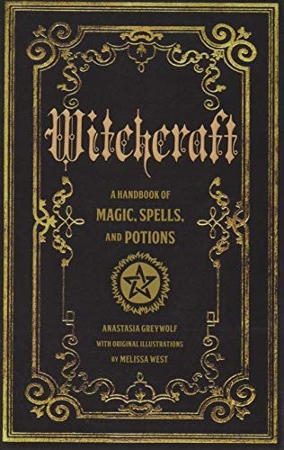 Witchcraft: A Handbook of Magic Spells and Potions (Volume 1) (Mystical Handbook, 1) by Anastasia Greywolf