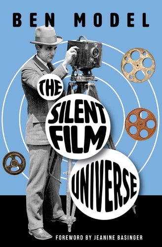 The Silent Film Universe by Ben Model