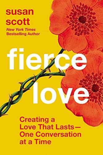 Fierce Love: Creating a Love That Lasts - One Conversation at a Time | Susan Scott & Thomas Nelson