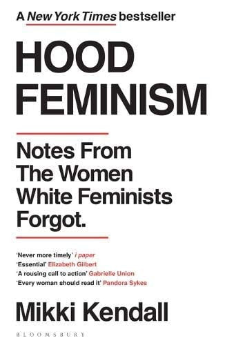 Hood Feminism: Notes from the Women White Feminists Forgot | Mikki Kendall
