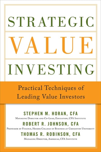 Strategic Value Investing: Practical Techniques of Leading Value Investors | Stephen Horan, Robert R. Johnson & Thomas Robinson