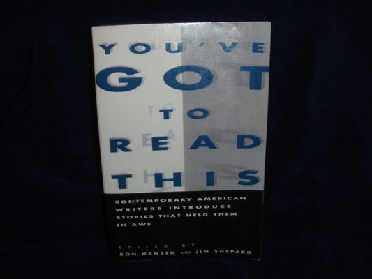 You've Got to Read This: Contemporary American Writers Introduce Stories That Held Them in Awe | Ron Hansen