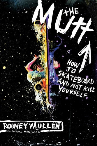 The Mutt: How to Skateboard and Not Kill Yourself | Rodney Mullen & Sean Mortimer