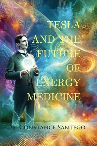 Tesla and the Future of Energy Medicine | Constance Santego