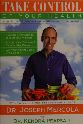 Take Control of Your Health, Your Proven Guide to Peak Wellness and Ideal Weight | Joseph Mercola & Kendra Pearsall